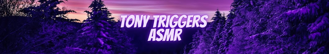 Tony Triggers ASMR Banner