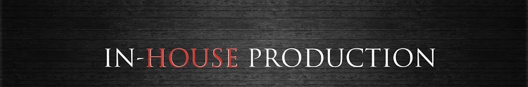 IN-HOUSE PRODUCTION Banner