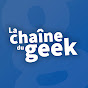 La chaîne du geek