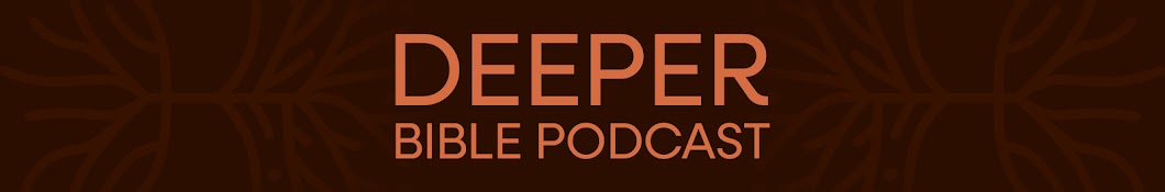 Deeper Bible Podcast