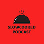 SlowCooked Podcast