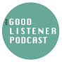 The Good Listener Podcast