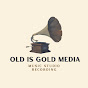 Old Is Gold Media 