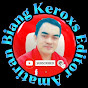 Biang Keroxs Editor Amatiran