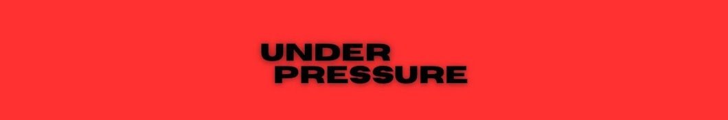 UNDER PRESSURE 