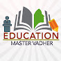 EDUCATION MASTER VADHER