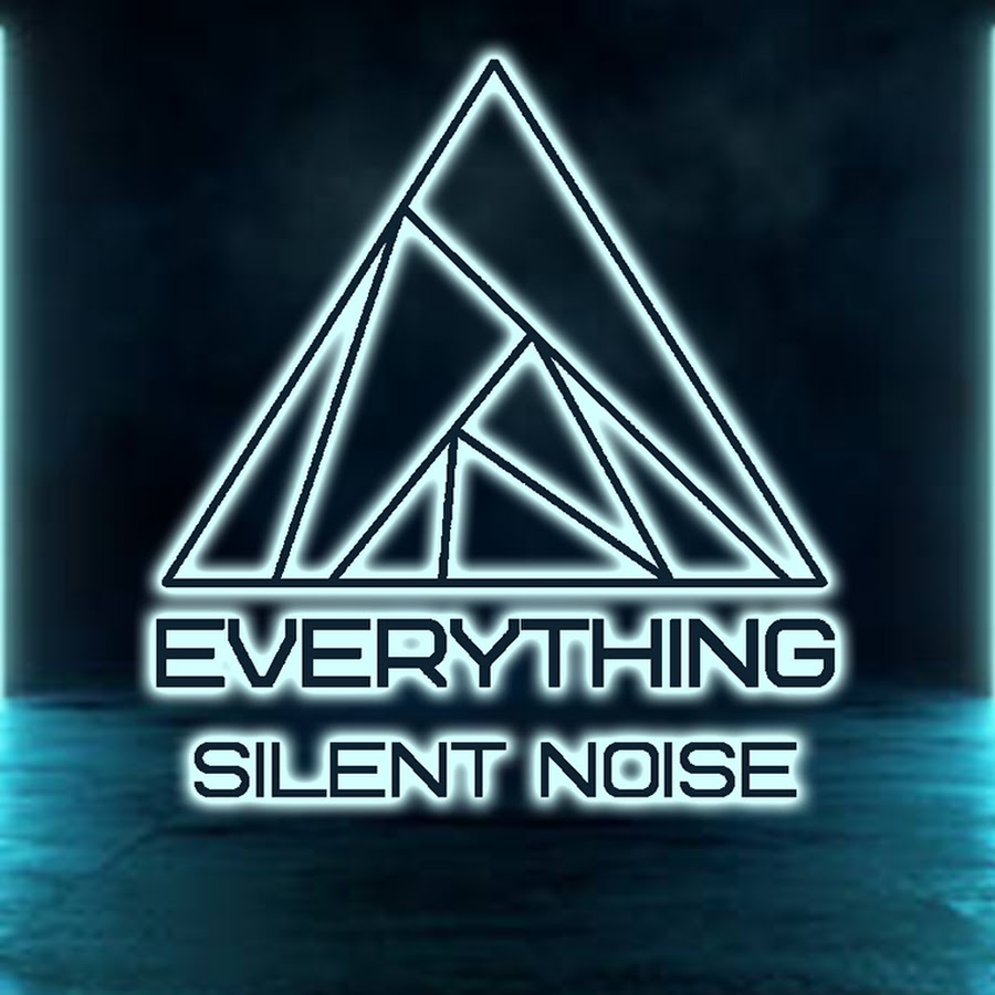 Everything Silent Noise