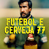 FUTEBOL E CERVEJA 77