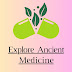 Explore Ancient Medicine