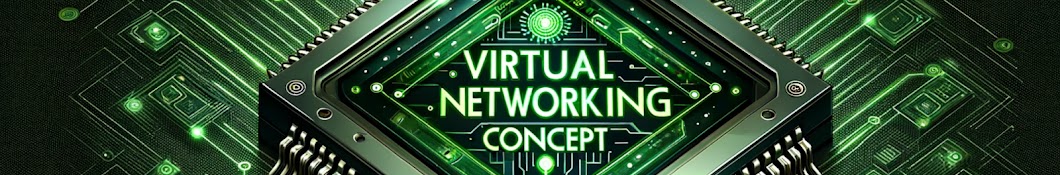 VIRTUAL NETWORKING CONCEPTS