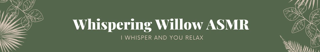 Whispering Willow ASMR Banner