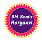 BM BEATS HARYANVI