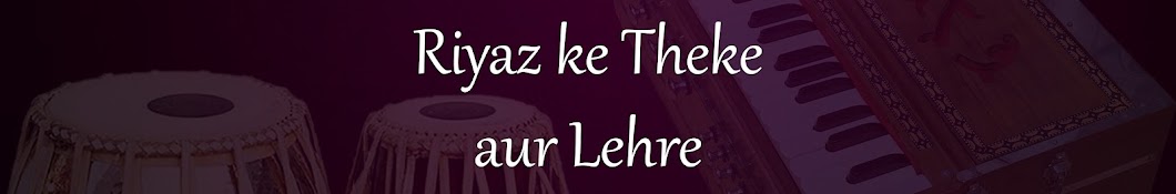 Riyaz ke Theke aur Lehre