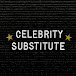 Celebrity Substitute