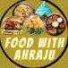 FOOD WITH AHRAJU