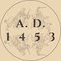 A. D. 1453