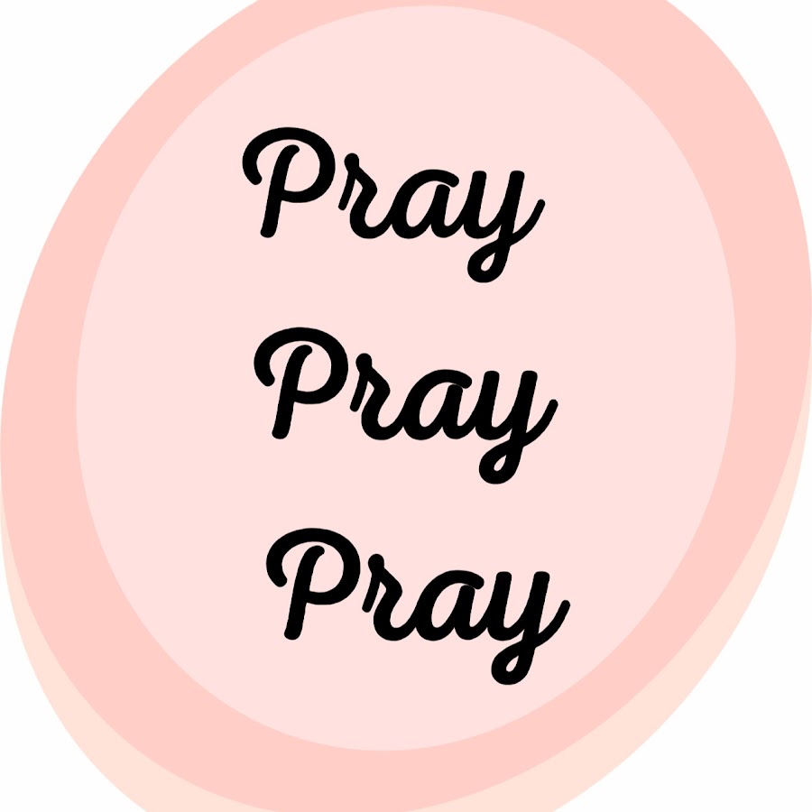 PRAY. PRAY. PRAY