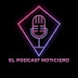 El Podcast Noticiero