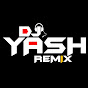 DJ YASH REMIX 