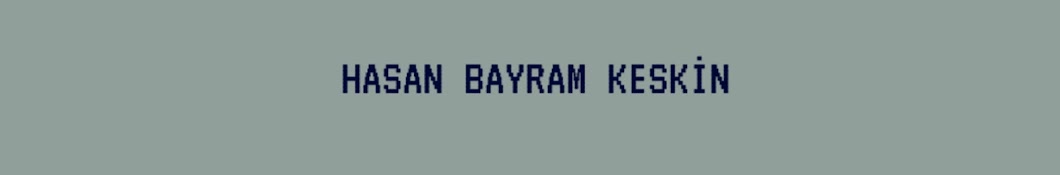 HASAN BAYRAM KESKİN