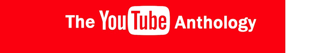 The YouTube Anthology