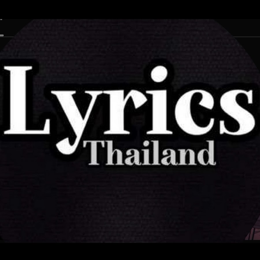 Ready go to ... https://www.youtube.com/channel/UCcxVtG2N_H5YrRgwtBn6zcw [ Lyrics Thailand]