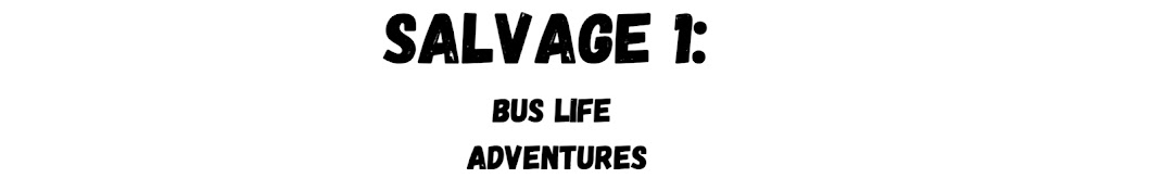 Salvage 1 Bus Life Adventures