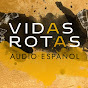 Vidas Rotas Audio Espanol