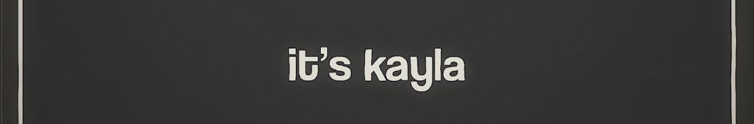 its kayla Banner
