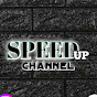 SPEED UP CHANNEL