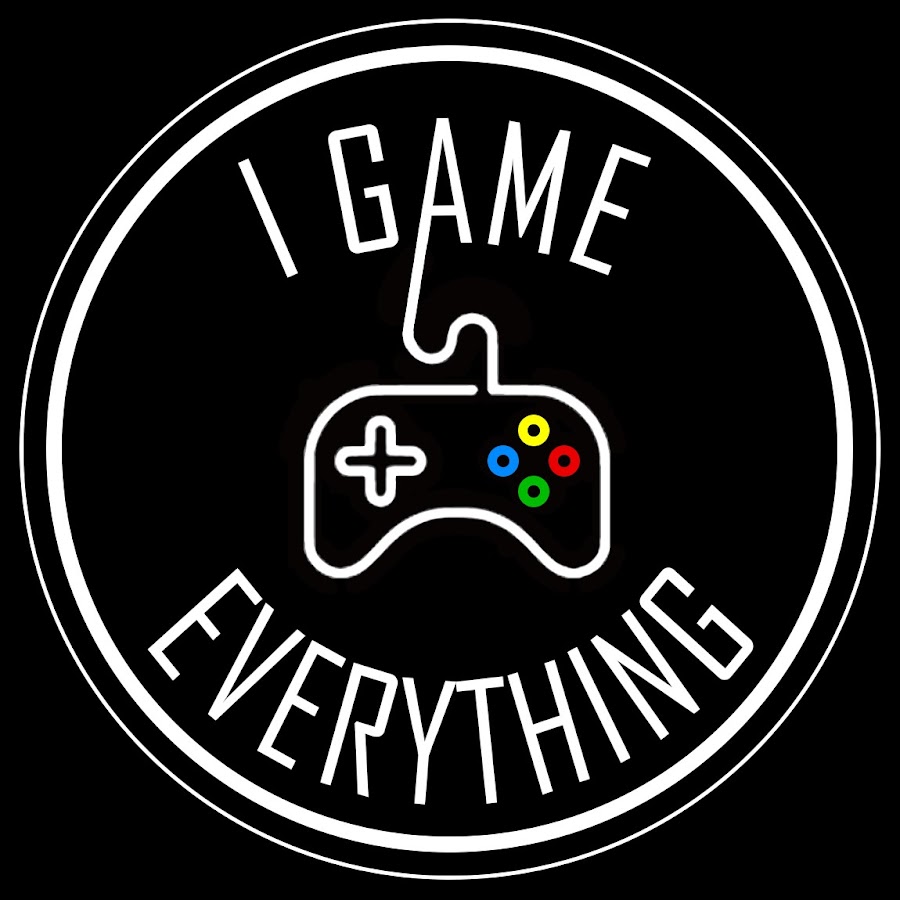 I Game Everything