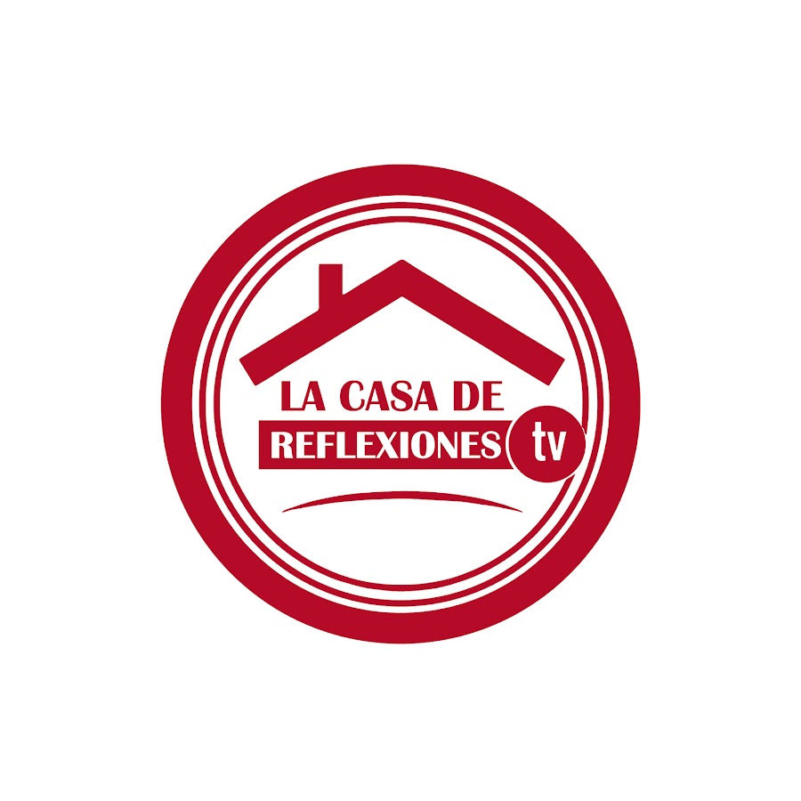 La Casa De Reflexiones TV @LaCasaDeReflexionesTV
