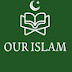 OUR ISLAM