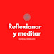 Reflexionar y meditar