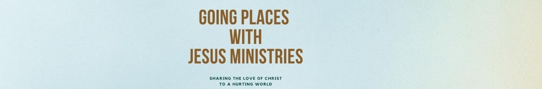 Going Places With Jesus Ministries