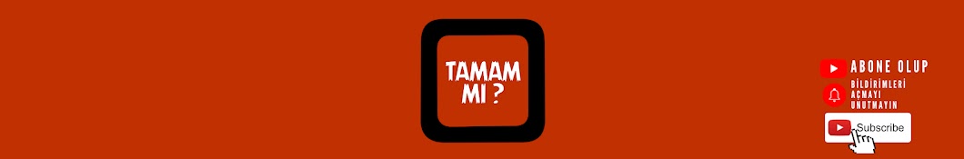 TAMAM MI ?