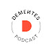 DEMENTES Podcast Clips