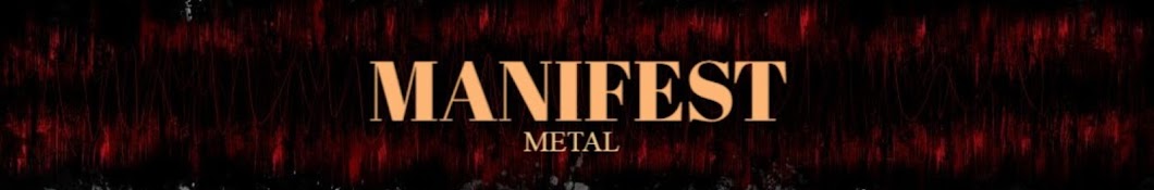 MANIFEST - METAL