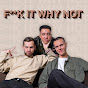 F**CK IT WHY NOT podcast
