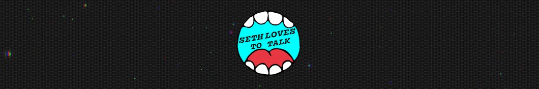 Seth Loves to Talk