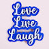 Love Live Laugh 