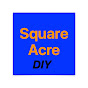 Square Acre DIY
