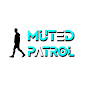 Muted Patrol