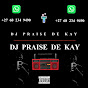 DJ PRAISE DE KAY