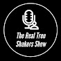 The Real Tree Shakers Show