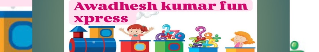 Awadhesh Fun Xpress 