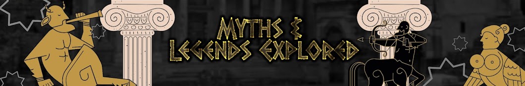 Myths & Legends Explored