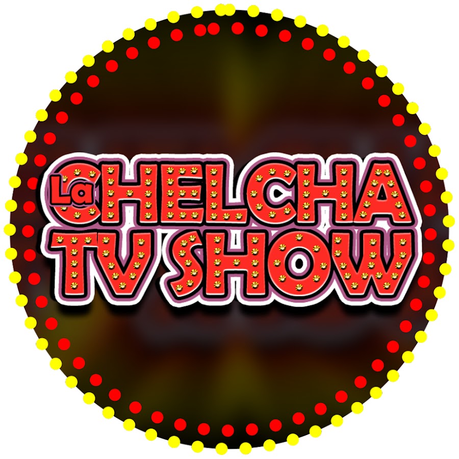 La Chelcha TvShow @lachelchashow