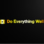 Do Everything Well