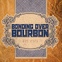 Bonding Over Bourbon